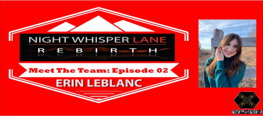 Night Whisper Lane Meet The Team Episode 02: Erin LeBlanc