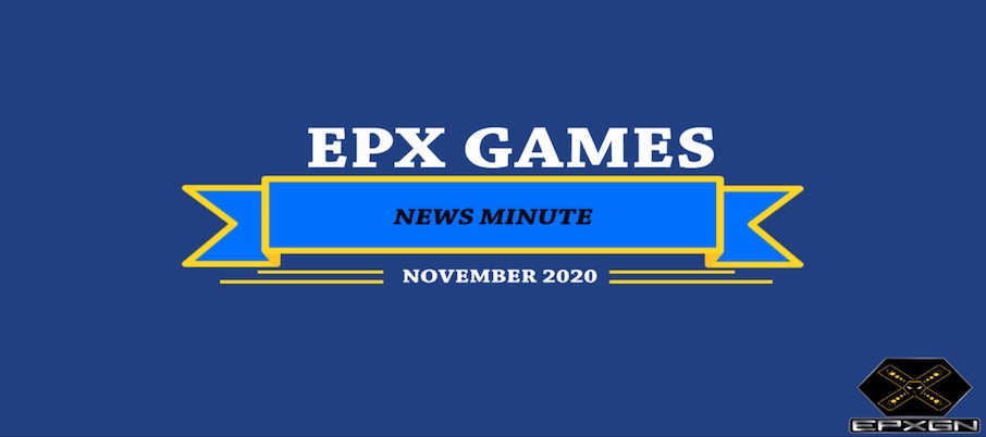 EPX Games News Minute: NOVEMBER 2020 Edition
